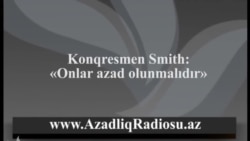 Konqresmen Smith: «Onlar azad olmalıdır»